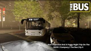 New Objective And A Foggy Night Trip On The N100 | Company | The Bus | Ep 4