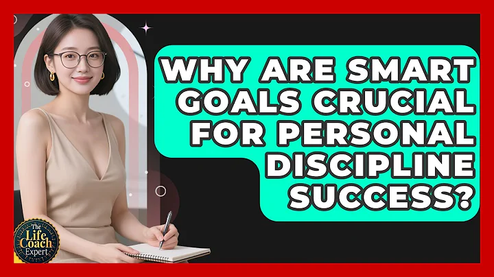 Why Are SMART Goals Crucial For Personal Discipline Success? - The Life Coach Expert