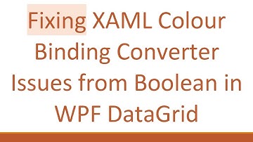 Fixing XAML Colour Binding Converter Issues from Boolean in WPF DataGrid