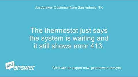 I have a Lennox unit. Thermostat says, Error Code 413 on