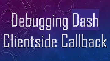 Debugging Dash Clientside Callback