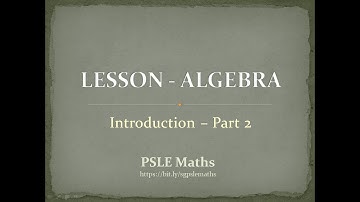 LESSONS - ALGEBRA | Introduction - Part 2 | PSLE Maths