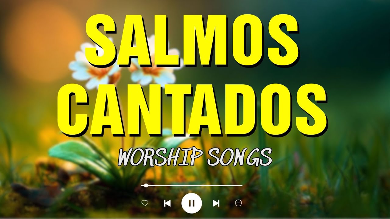 SALMOS CANTADOS 🌿 Fe y Esperanza en Dios Música Cristiana de Oración ...