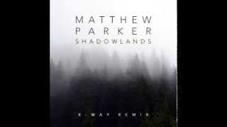 Download Lagu Matthew Parker - Shadowlands Ft. Anna Criss (X-Way Remix) MP3