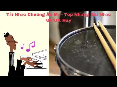 Tải Nhạc Chuông Âu Mỹ - Top Những Bài Nhạc US/UK Hay