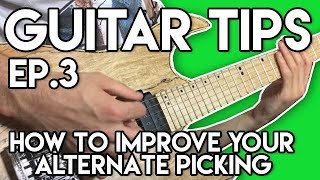 guitar tips ep.3 - how to improve your alternate picking