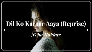 Neha Kakkar - Dil Ko Karaar Aaya (Reprise) (Lyrics)