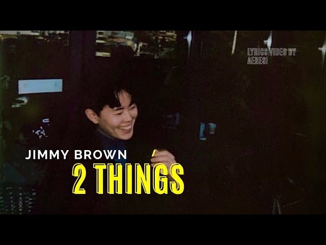 2 THINGS - JIMMY BROWN LYRICS VIDEO (HAN/ENG/BAHASA) class=