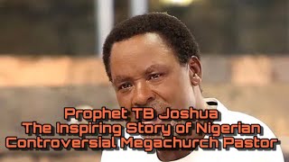 Famous Lifestyle and Biography of Late Prophet TB Joshua | Net Worth | Family | His Story Profile