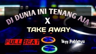 FULLBEAT | DJ DI DUNIA INI X TAKE AWAY | IKYY PAHLEVI REMIX | FULL BEAT