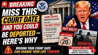 Miss This Court Date and You Could Be Deported Here s Why