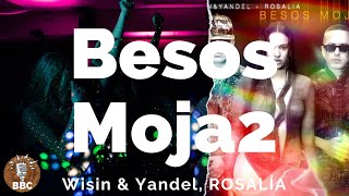 Wisin & Yandel, ROSALÍA - Besos Moja2 - Letra / Lyric