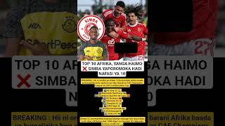 TOP 10 AFRIKA, YANGA HAIMO ❌️ SIMBA YAPOROMOKA HADI NAFASI YA 10