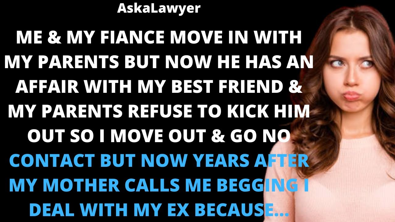 Me & my fiance move in with my parents but now he has an affair with my best friend & my parents