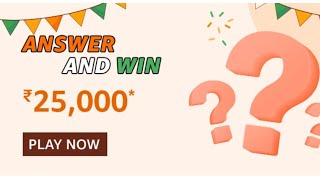 Amazon Independence Day Quiz Answer Today I Amazon Quiz Today I Win ₹25,000 Amazon Pay Balance