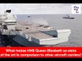 What makes HMS Queen Elizabeth so state of the art in comparison to other aircraft carriers?