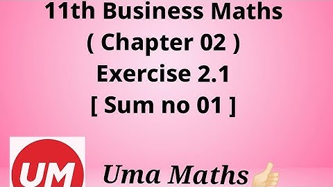 11th Business maths Chapter 2 ( Algebra ) Exercise 2.1 Sum no 1.