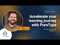 Talking tech accelerate your learning journey with puretype