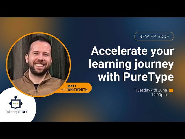 Talking Tech: Accelerate your learning journey with PureType class=