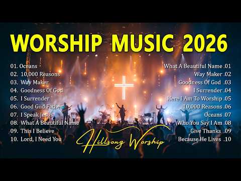 Worship Music 2026, Top Praise And Worship Songs 2026 Playlist, Nonstop Christian Songs - Oceans
