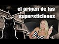 el origen de las supersticiones mas conocidas