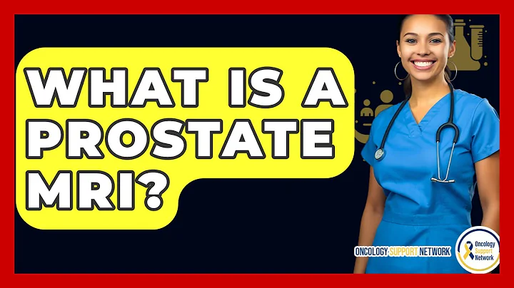 What Is A Prostate MRI? - Oncology Support Network