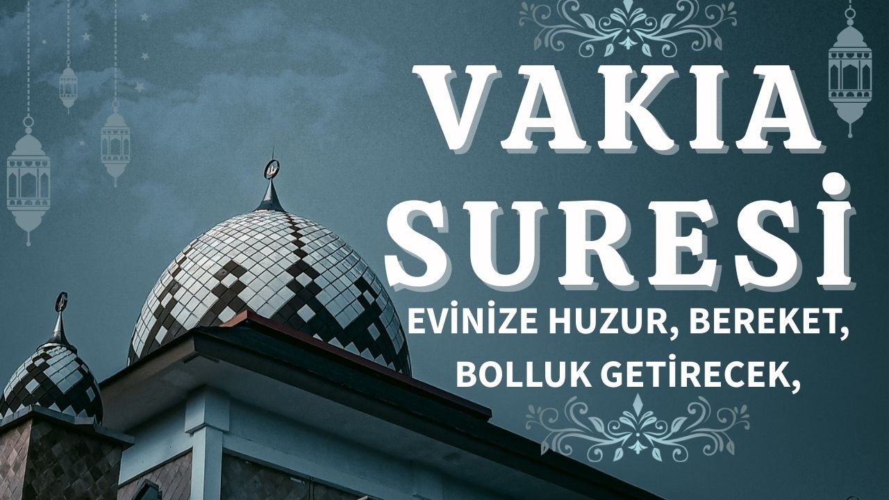 VAKIA SURESİ DINLE - EVİNİZE HUZUR, BEREKET, BOLLUK GETİRECEK, KEDERİ ÜZÜNTÜ VE SIKINTI BIRAKMAYACAK