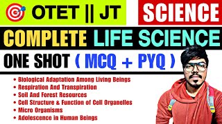 COMPLETE LIFE SCIENCE (MCQ + PYQ) || OTET &amp; JT 🔥