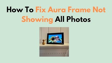 Hoe je het probleem met Aura Frame kunt oplossen: niet alle foto