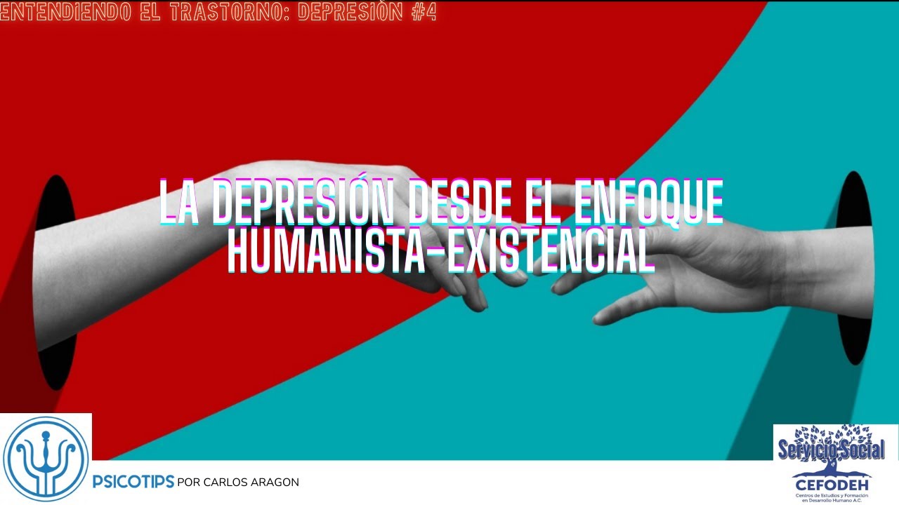 La depresión desde el enfoque humanista-existencial | ENTENDIENDO LA DEPRESION EP4