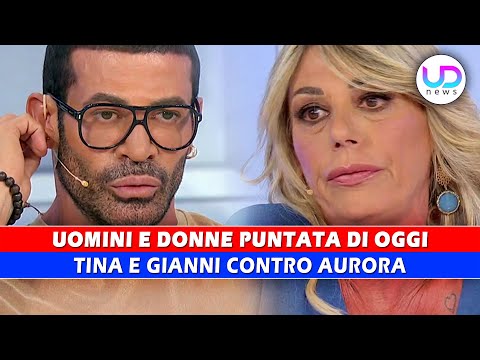 Uomini e Donne, Puntata Di Oggi: Gianni e Tina Contro Aurora!