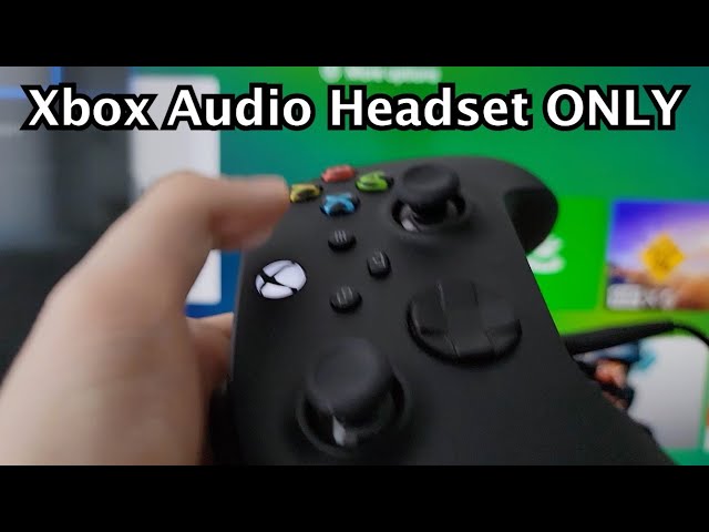 Xbox (Series X, S, One) How to Get Audio Through Headset Only & Not TV class=