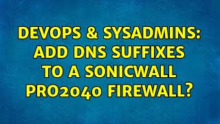 DevOps & SysAdmins: Add DNS suffixes to a Sonicwall PRO2040 firewall? Net Worth