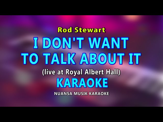 I DON'T WANT TO TALK ABOUT IT (Rod Stewart) Karaoke, Live at Royal Albert Hall Version class=