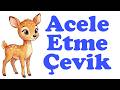 Acele Etme Çevik #çocukhikayesi #eğiticihikayeler #okulöncesi #kidsongs #çocukşarkısı