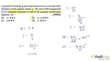 A particle of the charged q and mass m moves in a circular orbit of radius r  with angular speed...