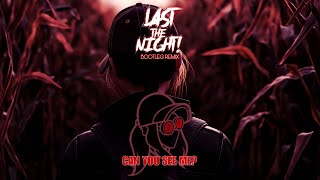 REZZ - CAN YOU SEE ME (Last The Night! Bootleg Remix)