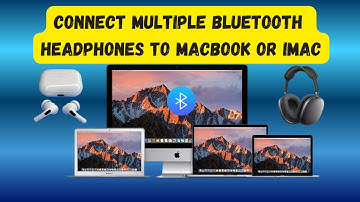 How to Use Two or More Bluetooth Headphones on MacBook or iMac