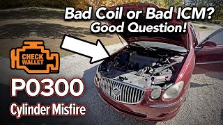 Buick LaCrosse Cylinder Misfire - P0300 - Bad coil or Bad Ignition Control Module?