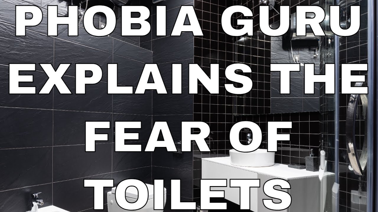 Phobia Guru Explains The Fear of Toilets YouTube