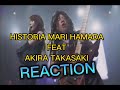 HISTORIA MARI HAMADA FEAT AKIRA TAKASAKI REACTION #historia #akiratakasaki