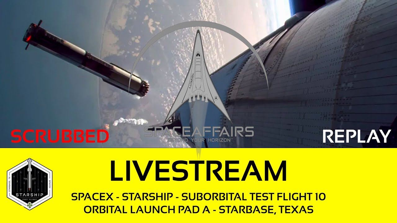 GO! - SpaceX - Starship - Suborbital Test Flight 10  - OLP-A - Starbase Texas - Space Affairs Live