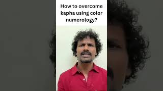 How to overcome kapha using color numerology??