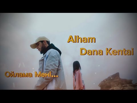 Alham & Dana Kentai-Ойлама Менi(OFFICIAL M/V)