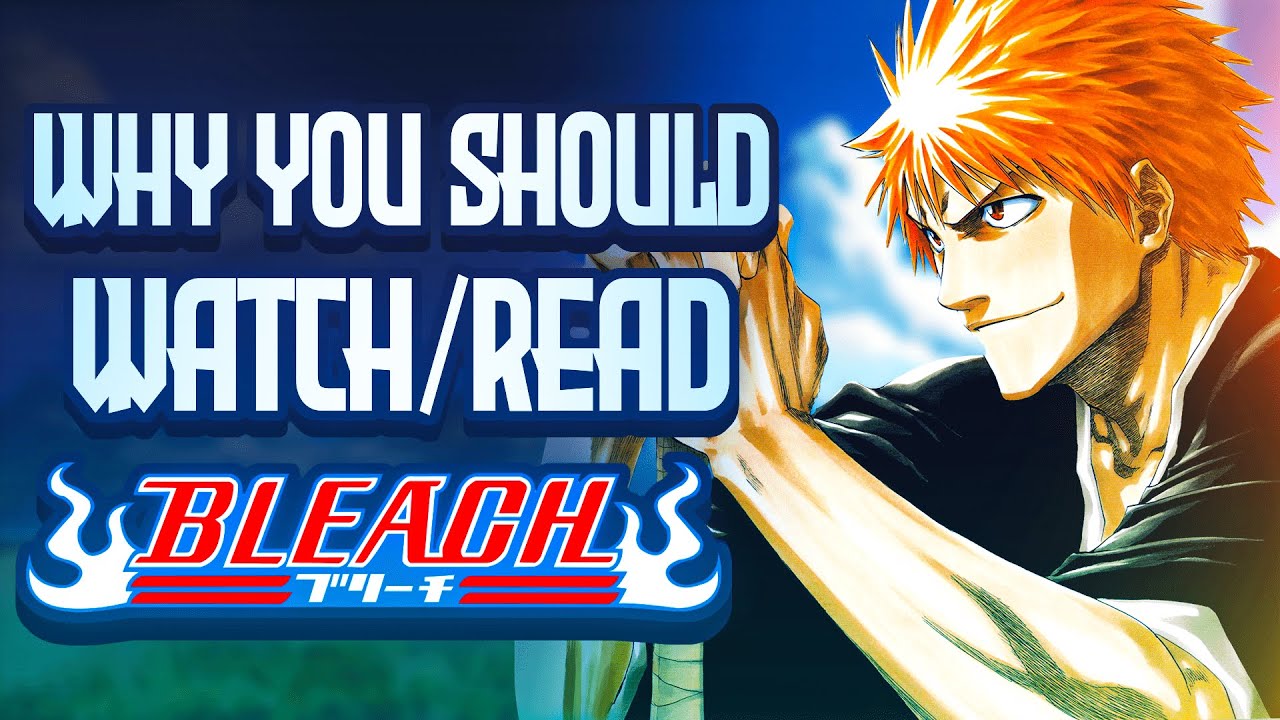Why You Should Watch / Read BLEACH - YouTube
