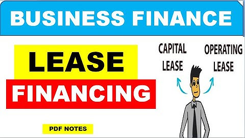Lease Financing | Operating lease | Financial lease | Business Finance