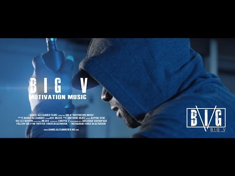 BIG V - MOTIVATION MUSIC