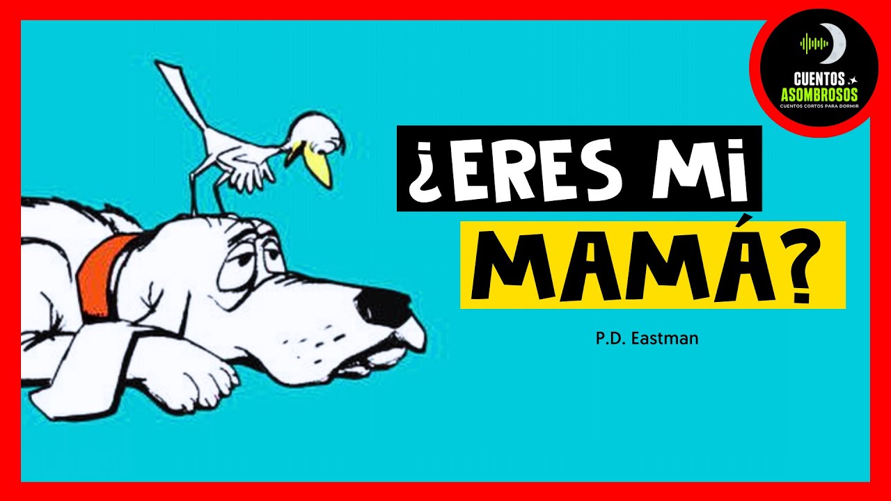 ¿Eres Mi MAMÁ 💓? | P.D. Eastman | Cuentos Para Dormir Asombrosos Infantiles Español
