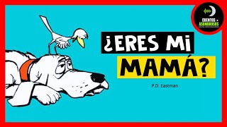 ¿Eres Mi MAMÁ ? | P.D. Eastman | Cuentos Para Dormir Asombrosos Infantiles Español