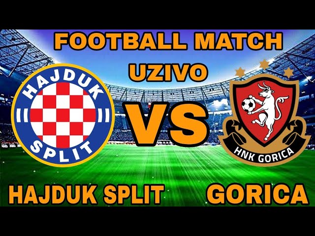 ▶️ Hajduk Split vs HNK Gorica Live Stream & on TV, Prediction, H2H